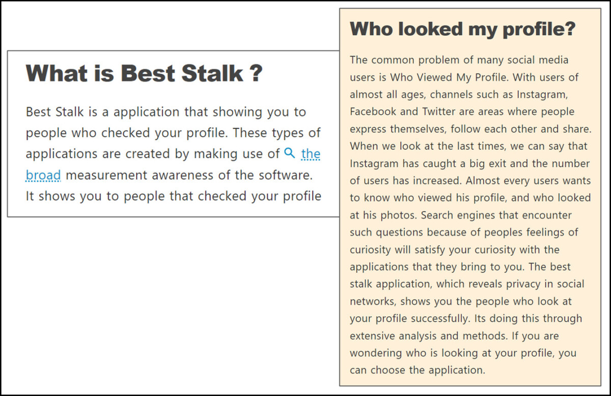 What is Best Stalk ?
Best Stalk is a application that showing you to people who checked your profile. These types of applications are created by making use of  the broad measurement awareness of the software. It shows you to people that checked your profile
Who looked my profile?
The common problem of many social media users is Who Viewed My Profile. With users of almost all ages, channels such as Instagram, Facebook and Twitter are areas where people express themselves, follow each other and share. When we look at the last times, we can say that Instagram has caught a big exit and the number of users has increased. Almost every users wants to know who viewed his profile, and who looked at his photos. Search engines that encounter such questions because of peoples feelings of curiosity will satisfy your curiosity with the applications that they bring to you. The best stalk application, which reveals privacy in social networks, shows you the people who look at your profile successfully. Its doing this through extensive analysis and methods. If you are wondering who is looking at your profile, you can choose the application.